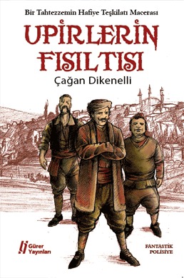 Upirlerin Fısıltısı: Bir Tahtezzemin Hafiye Teşkilatı Macerası (Paperback)
