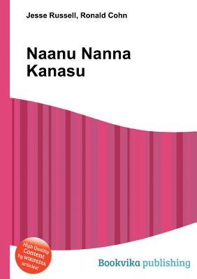 Naanu Nanna Kanasu