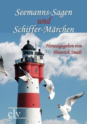 Seemanns-Sagen Und Schiffer-M Rchen (German Edition)