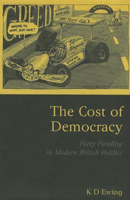 The Cost of Democracy: Party Funding in Modern British Politics