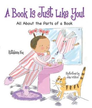 A Book Is Just Like You!: All About the Parts of a Book (Hardcover)