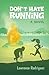 Don't Hate Running: A Novel
