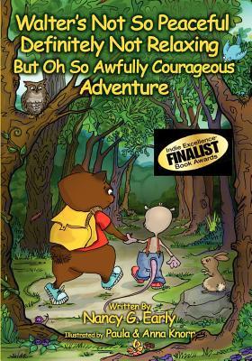 Walter's Not So Peaceful, Definitely Not Relaxing, But Oh So Awfully Courageous Adventure (Paperback)