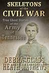 Skeletons of the Civil War: True Ghost Stories of the Civil War