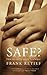 Safe?: How we can be sure o...