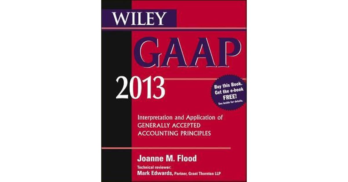 Wiley Gaap Interpretation And Application Of Generally Accepted Accounting Principles By Steven M Bragg