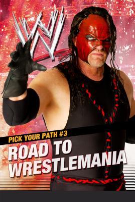 Road to WrestleMania (WWE Pick Your Path, #3)