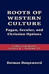 Roots Of Western Culture by Herman Dooyeweerd