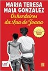 Os Herdeiros da Lua de Joana by Maria Teresa Maia Gonzalez