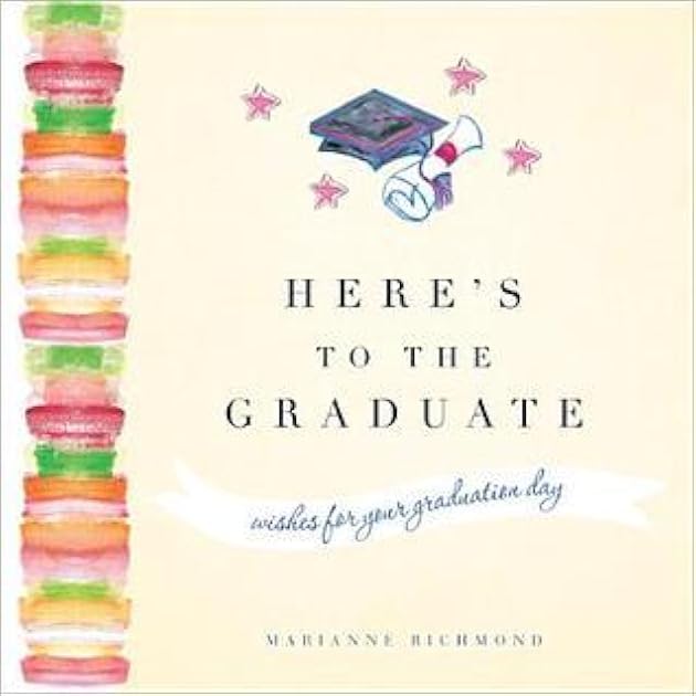Here's to the Graduate: (Inspirational College or High School Graduation Gift for Him or Her)