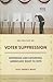 The Politics of Voter Suppression: Defending and Expanding Americans Right to Vote (A Century Foundation Book)