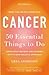 Cancer: 50 Essential Things to Do: 2013 Edition