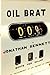 Oil Brat by Jonathan   Bennett