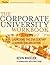 The Corporate University Workbook by Kevin Wheeler The Corporate University Workbook by Kevin Wheeler
