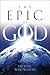 The Epic of God by Michael  Whitworth