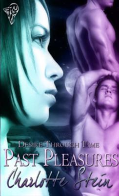 Past Pleasures (Desire Through Time, #1)