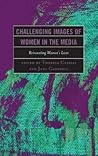 Challenging Images of Women in the Media: Reinventing Women's Lives