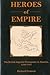Heroes Of Empire: The British Imperial Protagonist in America, 1596-1764