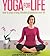 Yoga For Life: How to Stay Strong, Flexible and Balanced Over 40