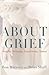 About Grief by Ron Marasco About Grief by Ron Marasco