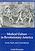 Medical Culture in Revolutionary America: Feuds, Duels and a Court-Martial