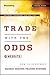 Trade with the Odds: How to Construct Market-Beating Trading Systems