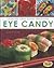 Eye Candy: Crafting Cool Candy Creations (Dessert Designer)