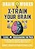 The Brain Works: X-Train Yo...
