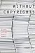Without Copyrights by Robert Spoo