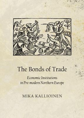 The Bonds of Trade: Economic Institutions in Pre-modern Northern Europe