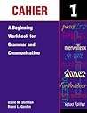 Cahier 1: A Beginning Workbook for Grammar and Communication