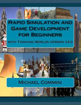 Rapid Simulation and Game Development for Beginners: With Thinking Worlds Version 3.6.0
