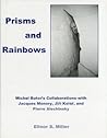 Prisms And Rainbows: Michel Butor's Collaborations With Jacques Monory, Jiri Kolar, and Pierre Alechinsky Prisms And Rainbows: Michel Butor's Collaborations With Jacques Monory, Jiri Kolar, and Pierre Alechinsky