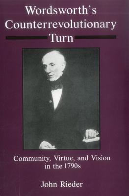 Wordsworth's Counterrevolution Turn: Community, Virtue, and Vision in the 1790s