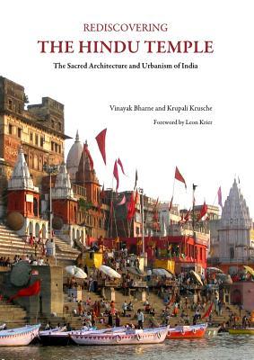 Rediscovering the Hindu Temple: The Sacred Architecture and Urbanism of India (Paperback)