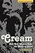 Cream: How Eric Clapton Took the World by Storm