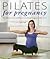 Pilates for Pregnancy: The ...