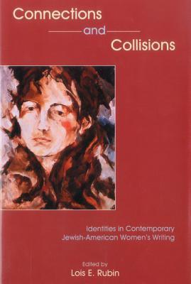 Connections And Collisions: Identities In Contemporary Jewish-American Women's Writing (Hardcover)