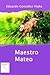 Maestro Mateo by Eduardo González Viaña