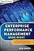 Enterprise Performance Management Done Right: An Operating System for Your Organization