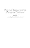 Prenatal Development of Postnatal Functions (Advances in Infancy Research) Prenatal Development of Postnatal Functions (Advances in Infancy Research)