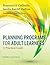 Planning Programs for Adult Learners: A Practical Guide