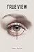 True View: A Novel