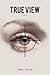 True View: A Novel