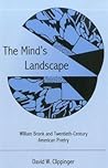 The Mind's Landscape: William Bronk and Twentieth-Century American Poetry The Mind's Landscape: William Bronk and Twentieth-Century American Poetry