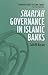 Shari'ah Governance in Islamic Banks by Zulkifli Hasan Shari'ah Governance in Islamic Banks by Zulkifli Hasan