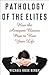 Pathology of the Elites: Ho...