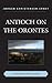 Antioch on the Orontes: A History and a Guide
