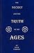 The Secret and the Truth of the Ages