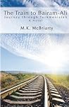The Train to Bairam-Ali, Journey Through Turkmenistan: A Novel